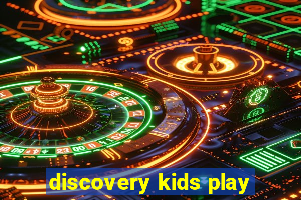 discovery kids play